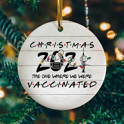 Christmas 2021 The One Where We Were Vaccinated Decorative Christmas Circle Ornament Keepsake
