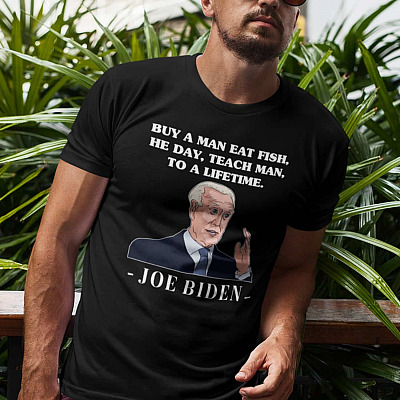 Alternative view of Anti Biden Shirt - Buy A Man Eat Fish He Day Teach Man To A Lifetime Shirt - Dementia Joe Shirt