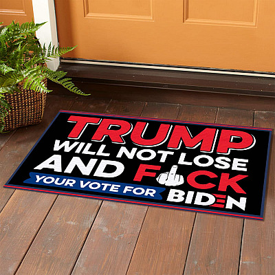 Alternative view of Trump Will Not Lose And Fuck Your Vote For Biden House Doormat - Anti Joe Biden Outdoor Doormat