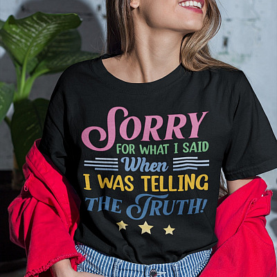 Alternative view of Sorry For What I Said When I Was Telling The Truth T-Shirt - V-Neck Shirt