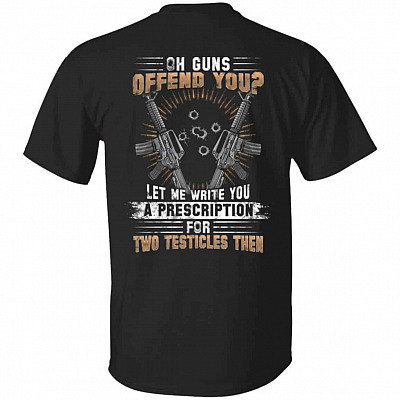 Oh Guns Offend You Let MeT-Shirt Only, Black, Unisex T-Shirt