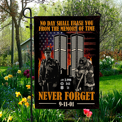 No Day Shall Erase You From The Memory Of Time Never Forget 9/11/2001 Decorative Garden Flag - Indoor Outdoor Flag - House Flag