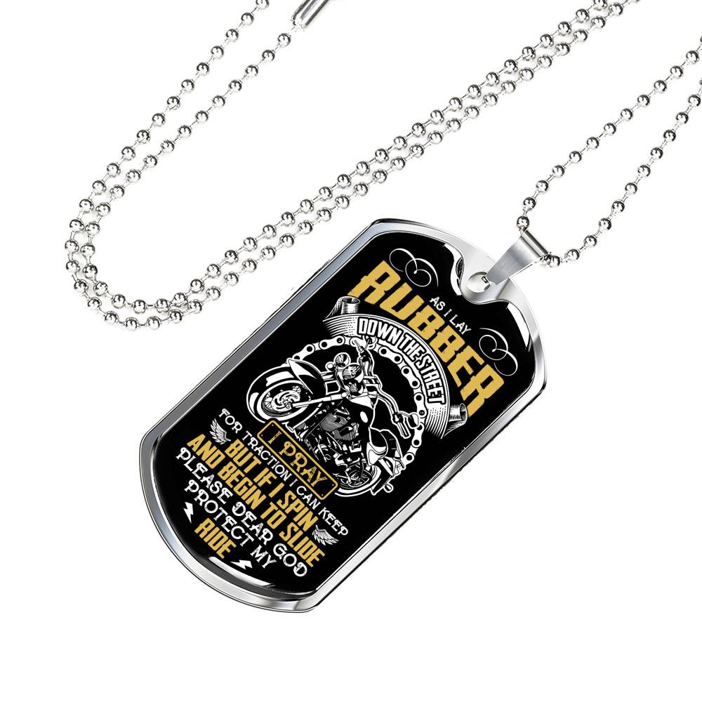 As I Lay Rubber Down The Street I Pray For Traction I Can Keep Bikers Racing Dog Tag Pendant Necklace
