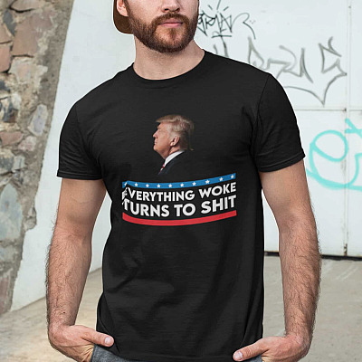 Alternative view of Everything Woke Turns To Shit Funny Trump T-Shirt - V-Neck Shirt