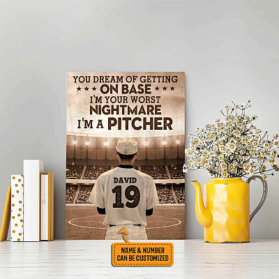 Personalized Baseball You Dream Of Getting On Base I'm Your Worst Nightmare I Am A Pitcher Canvas Prints - Poster