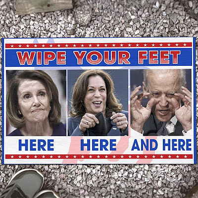 Wipe Your Feet Here Here And Here Funny Nancy Kamala Joe Biden House Doormat - Anti Biden Outdoor Doormat