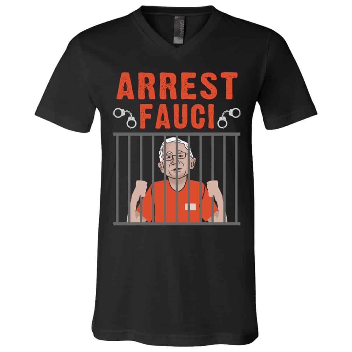 Arrest Fauci T-Shirt - V-Neck Shirt, Black, V-Neck T-Shirt