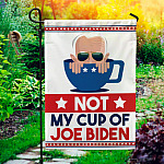 Not My Cup of Joe Garden Flag - House Flag - Wall Flag - Joe Biden Not My President Flag