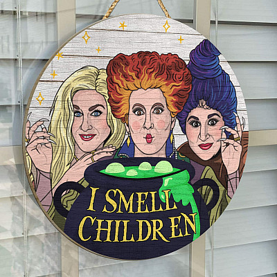I Smell Children Sanderson Sisters Circle Wooden Door Sign - Front Porch Sign Indoor Outdoor Decoration