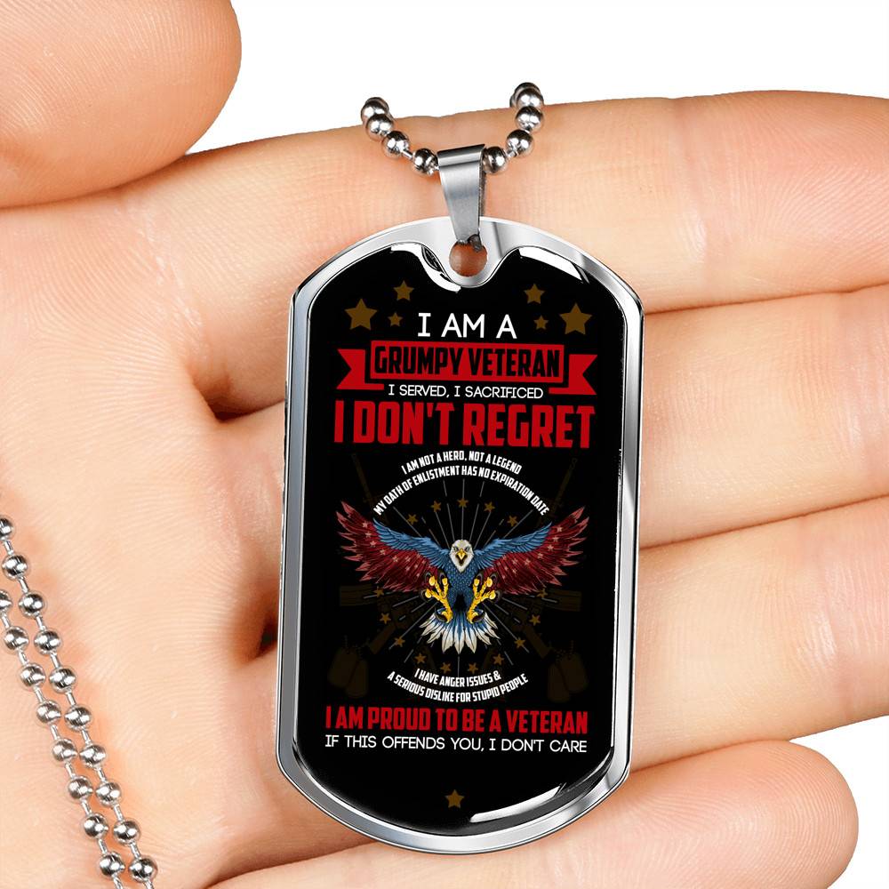 I Am A Grumpy Veteran I Served I Sacrificed I Don't Regret Veteran Dog Tag