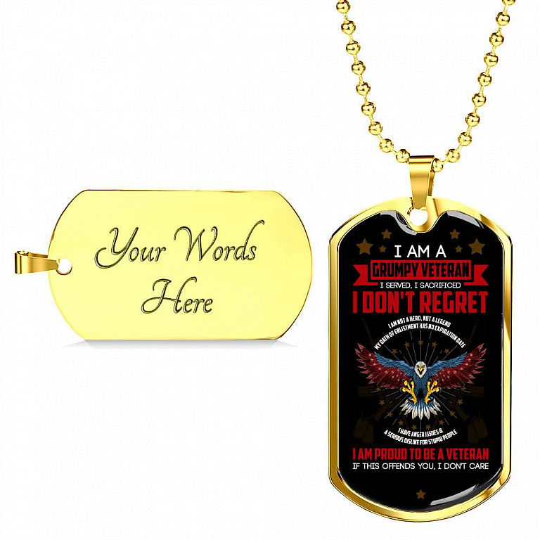 I Am A Grumpy Veteran I Served I Sacrificed I Don't Regret Veteran Dog Tag