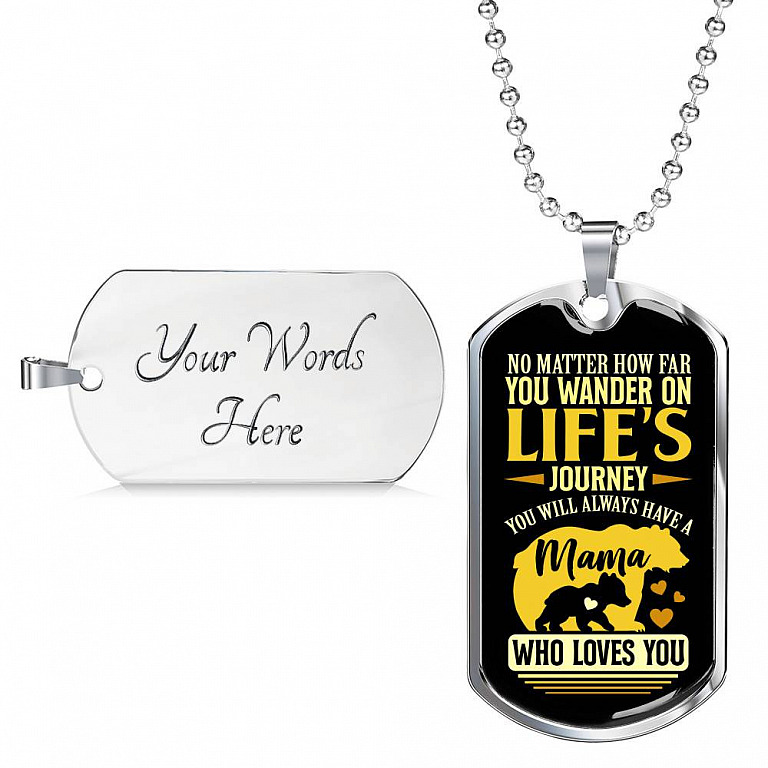 No Matter how Far You Wander on Life's Journey You Will Always Have A Mama Who Loves You Dog Tag Pendant Necklace