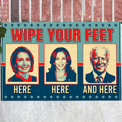 Funny Wipe Your Feet Here Here and Here Nancy Kamala Biden Hope Decorative Doormat - Political Welcome Mat