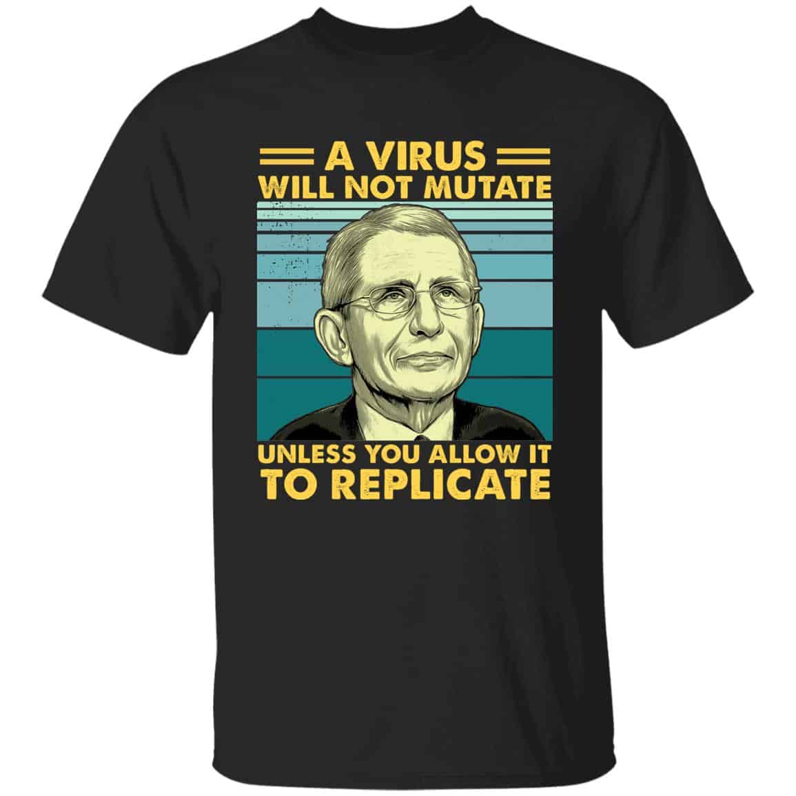 A Virus Will Not Tshirt, Black, Unisex T-Shirt