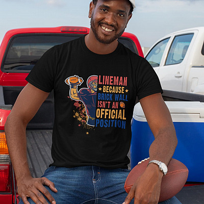 Alternative view of Lineman Because Brick Wall Isn't An Official Position Funny Football T-Shirt