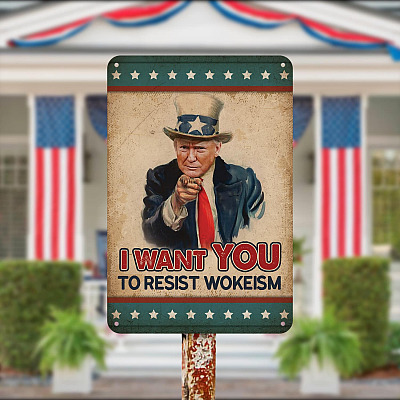 I Want You To Resist Wokeism Funny Trump Decorative Metal Sign - Indoor Outdoor Decor Farmhouse