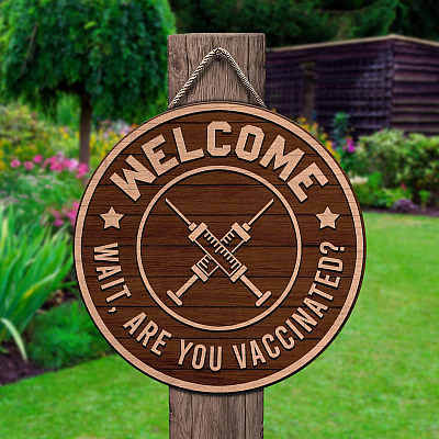 Welcome Wait Are You Vaccinated Decorative Circle Wooden Door Sign - Front Porch Sign Indoor Outdoor Decor Farmhouse