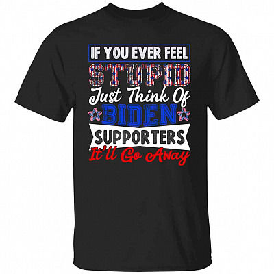 If You Ever Feel Stupid Just n T-Shirt, Black, Unisex T-Shirt