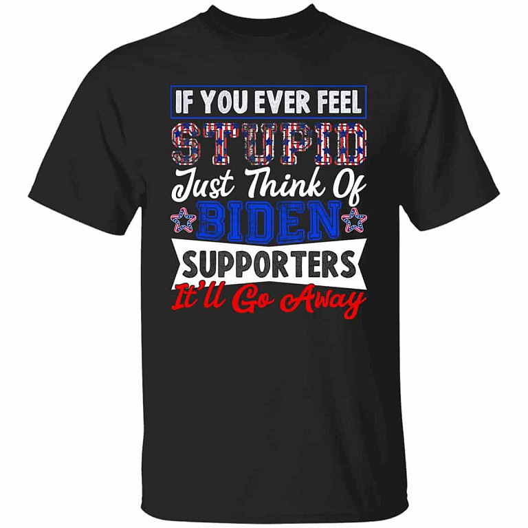 If You Ever Feel Stupid Just n T-Shirt, Black, Unisex T-Shirt