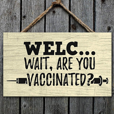 Welc- Wait Are You Vaccinated Rectangle Wooden Door Sign - No Vaccine Soliciting Sign