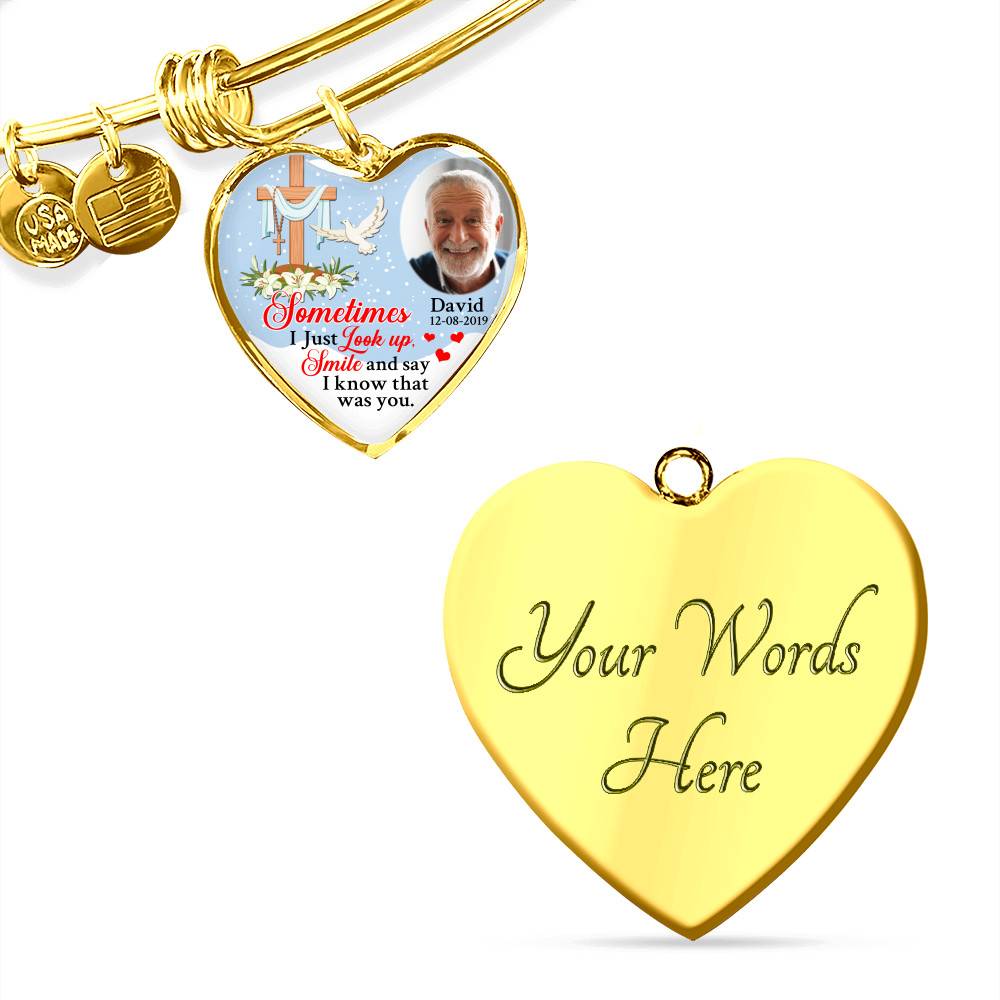 Sometimes I Just Look up Smile and Say I Know that Was You Personalized Photo Memorial Heart Pendant Necklace - Jesus Cross Bangle Sometimes I Just Look up Smile and Say I Know that Was You Personalized Photo Memorial Heart Pendant Necklace - Jesus Cross Bangle