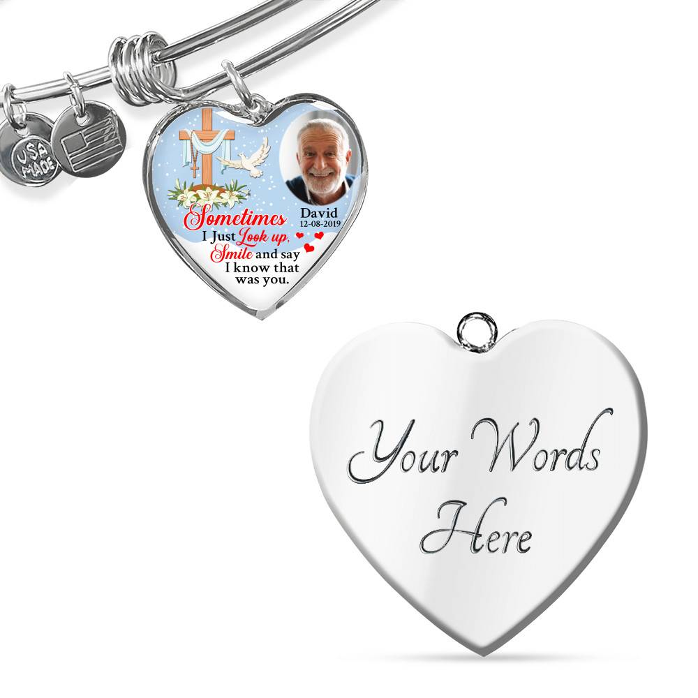 Sometimes I Just Look up Smile and Say I Know that Was You Personalized Photo Memorial Heart Pendant Necklace - Jesus Cross Bangle Sometimes I Just Look up Smile and Say I Know that Was You Personalized Photo Memorial Heart Pendant Necklace - Jesus Cross Bangle