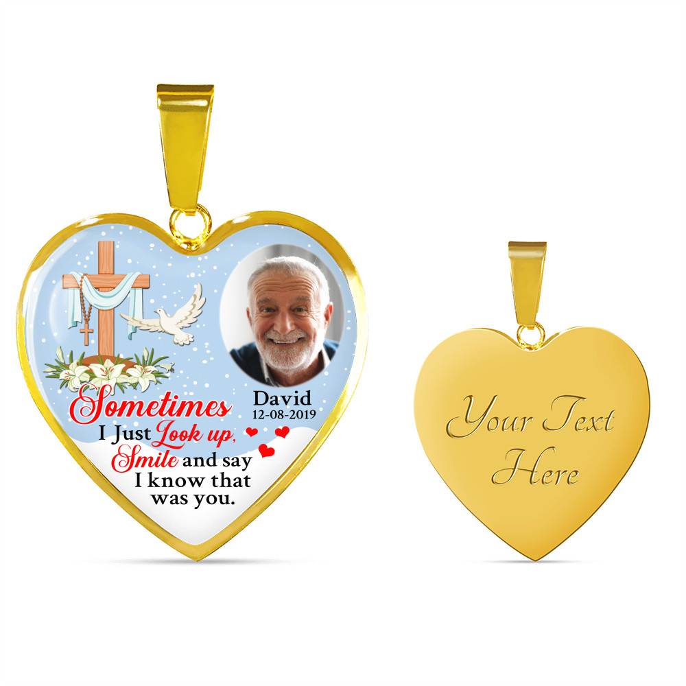 Sometimes I Just Look up Smile and Say I Know that Was You Personalized Photo Memorial Heart Pendant Necklace - Jesus Cross Bangle Sometimes I Just Look up Smile and Say I Know that Was You Personalized Photo Memorial Heart Pendant Necklace - Jesus Cross Bangle