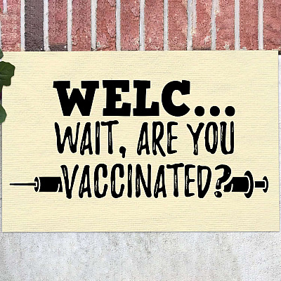 Welc- Wait Are You Vaccinated Vaccine Door Knocker Warning Doormat -  No Vaccine Soliciting Welcome Mat