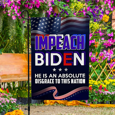 Impeach Biden He Is an Absolute Disgrace to This Nation Outdoor Garden Flag - House Flag - Wall Flag