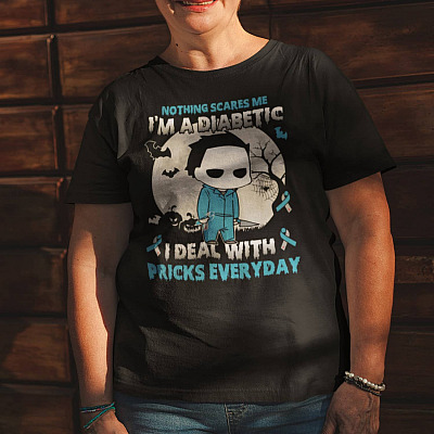 Alternative view of Michael Myers Nothing Scare Me I'm A Diabetic I Deal With Pricks Everyday T-shirt - Diabetes Awareness Shirt