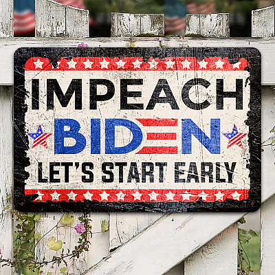 Impeach Biden Let's Start Early Decorative Metal Sign - Indoor Outdoor Decor - Funny Political Election Sign