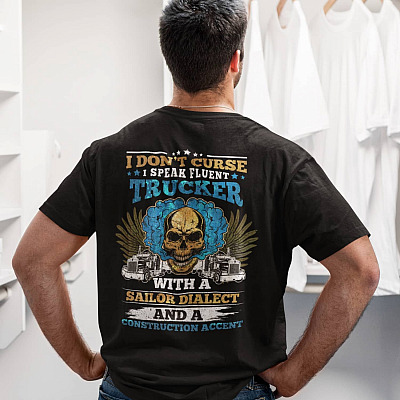 Alternative view of I Don't Curse I Speak Fluent Trucker With A Sailor Dialect Print On Back Only T-Shirt