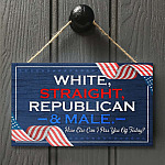 White Straight Republican Male How Else Can I Piss You Off Today Decorative Wooden Door Sign - Front Porch Sign