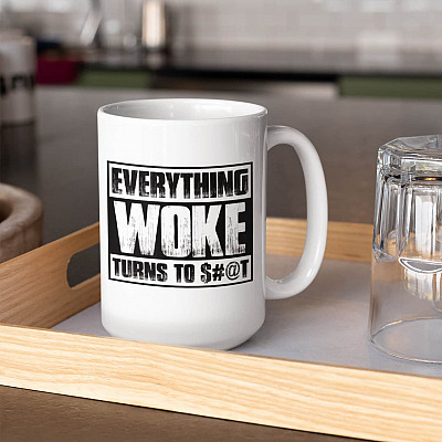 Everything Woke Turns To Shit Ceramic Coffee Mug - Water Bottle