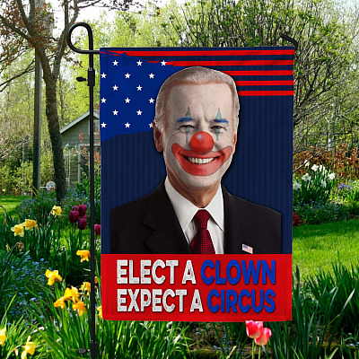 Biden Elect A Clown Expect A Circus Outdoor Garden Flag - House Flag - Wall Flag -  Anti Biden Clown Flag