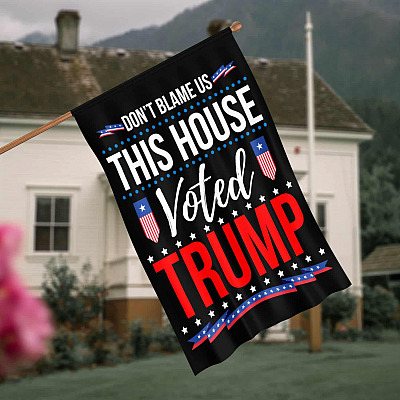 Alternative view of Don't Blame Us This House Voted Trump Flag - I'll Be Back Garden Flag - House Flag