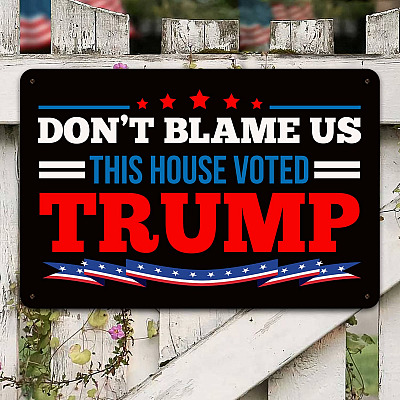 Don't Blame Us This House Voted Trump Decorative Metal Sign - Indoor Outdoor Decor