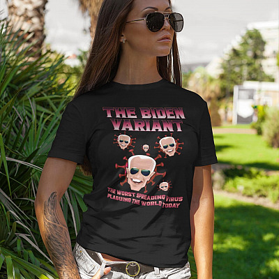 Alternative view of The Biden Variant The Worst Spreading Virus Plaguing The World Today T-Shirt - Funny Sarcastic Biden T-Shirt
