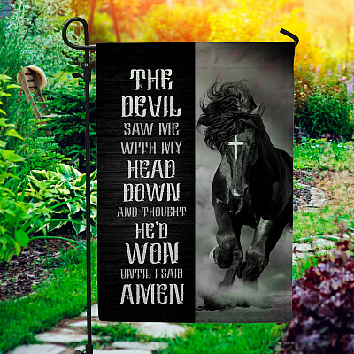The Devil Saw Me With My Head Down And Thought He'd Won Until I Said Amen Outdoor House Flag - Home Garden Flag