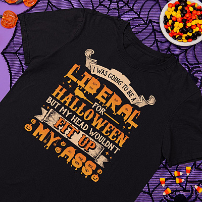 I Was Going To Be A Liberal For Halloween But My Head Wouldn't Fit Up My Ass Funny T-Shirt - V-Neck Shirt