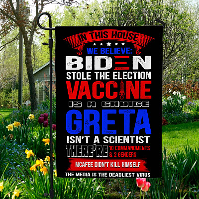 In This House We Believe Biden Stole The Election Vaccine Is A Choice Outdoor Garden Flag - House Flag - Wall Flag