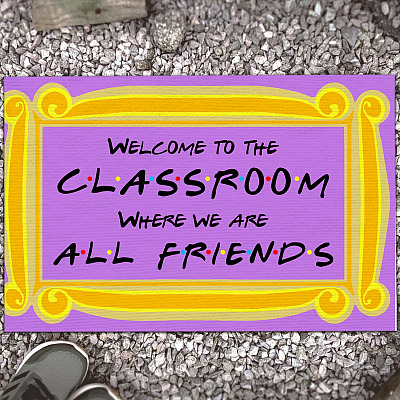Welcome to the Classroom Where We Are All Friends Outdoor Indoor Doormat