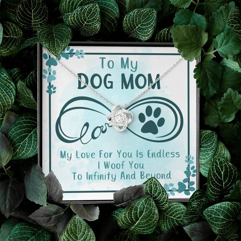 To My Dog Mom My Love For You Is Endless I Woof You To Infinity And Beyond Love Knot Necklace
