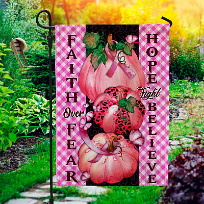 Pumpkin Breast Cancer Faith Over Fear Hope Fight Believe Garden Flag - Breast Cancer Awareness House Flag