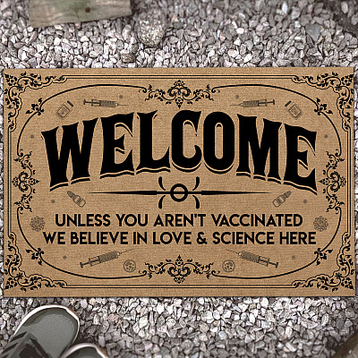 Welcome Unless You Aren’t Vaccinated We Believe in Love and Science Here Entrance Indoor Outdoor Decorative Doormat