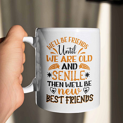 Alternative view of We'll Be Friends Until We're Old And Senile Ceramic Coffee Mug - Water Bottle - Beer Stein