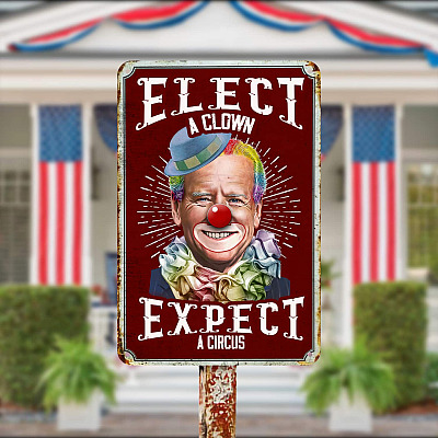 Elect A Clown Expect A Circus Joe Biden Vintage Decorative Metal Sign - Funny Biden Clown Sign