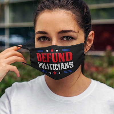 Defund Politicians Washable Reusable Custom Printed Cloth Face Mask Cover
