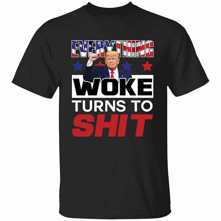 Everything Woke Turns To Sht T-Shirt, Black, Unisex T-Shirt