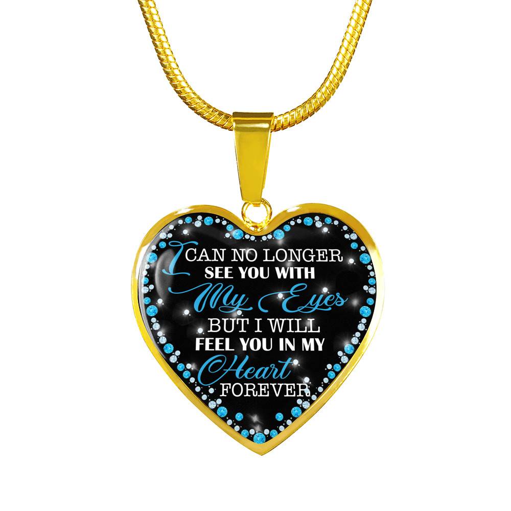 I Can No Longer See You with My Eyes but I Will Feel You in My Heart Forever Memorial Heart Pendant Necklace - Bangle I Can No Longer See You with My Eyes but I Will Feel You in My Heart Forever Memorial Heart Pendant Necklace - Bangle